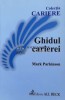 Ghidul Carierei - Mark Parkinson, All Beck, 2002, 175 pagini, Brosata, ISBN 973-655-227-6, Stare Foarte Buna