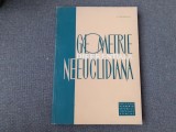 Geometrie diferentiala neeuclidiana NICOLAE Mihaileanu