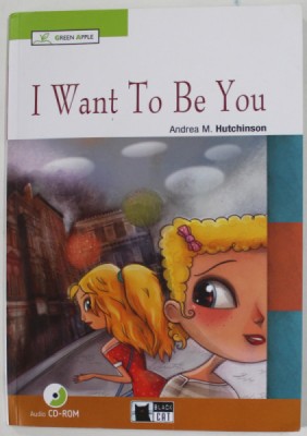I WANT TO BE YOU by ANDREEA M. HUTCHINSON , illustrated by ALBERTO STEFANI , 2011 foto