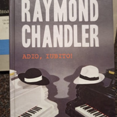 Raymond Chandler - Adio, iubito! (editia 2010)