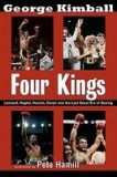 Four Kings: Leonard, Hagler, Hearns, Duran, and the Last Great Era of Boxing