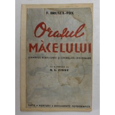 ORASUL MACELULUI. JURNALUL REBELIUNEI SI CRIMELOR LEGIONARE de F. BRUNEA-FOX , COPERTA REFACUTA