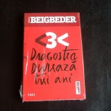 Dragostea dureaza trei ani - Frederic Beigbeder