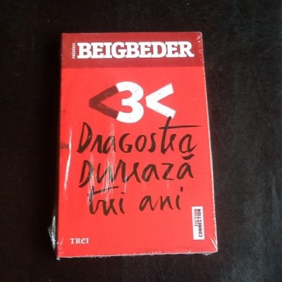 Dragostea dureaza trei ani - Frederic Beigbeder foto