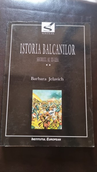 Istoria Balcanilor. Secolul al XX-lea (Vol. II) - Barbara Jelavich