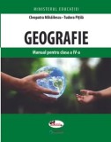 Geografie. Manual pentru clasa a IV-a/Cleopatra Mihailescu, Tudora Pitila