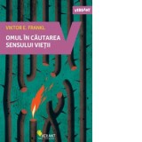 Omul in cautarea sensului vietii - Viktor Frankl, Florin Tudose