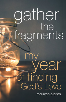 Gather the Fragments: My Year of Finding God&amp;#039;s Love foto