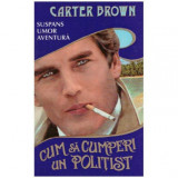 Carter Brown - Cum sa cumperi un politist - 126009