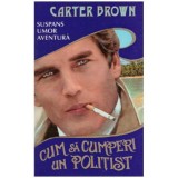 Carter Brown - Cum sa cumperi un politist - 126009