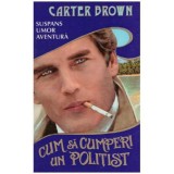 Carter Brown - Cum sa cumperi un politist - 126009