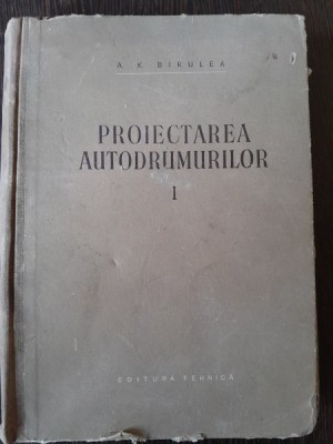 Proiectarea autodrumurilor - A.K. Birulea vol.I foto