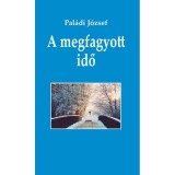 A megfagyott idő - Pal&aacute;di J&oacute;zsef