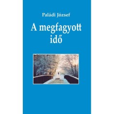 A megfagyott idő - Pal&aacute;di J&oacute;zsef