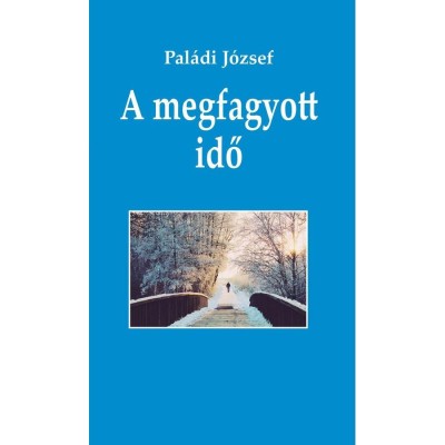 A megfagyott idő - Pal&amp;aacute;di J&amp;oacute;zsef foto