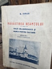 Nicolae Iorga - Manastirea Neamtului. Viata calugareasca si munca pentru cultura (1925)