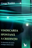 Cumpara ieftin Vindecarea spontana a credintei - Gregg Braden