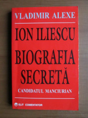 Vladimir Alexe - Ion Iliescu, biografia secreta. Candidatul manciurian foto