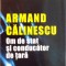 ARMAND CALINESCU, OM DE STAT SI CONDUCATOR DE TARA de NICOLAE CHIVULESCU