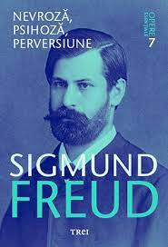 NEVROZA, PSIHOZA, PERVERSIUNE, OPERE ESENTIALE 7 - SIGMUND FREUD foto