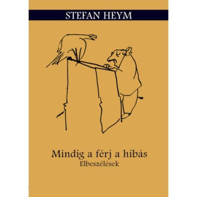 Mindig a f&amp;eacute;rj a hib&amp;aacute;s - Elbesz&amp;eacute;l&amp;eacute;sek - Stefan Heym foto