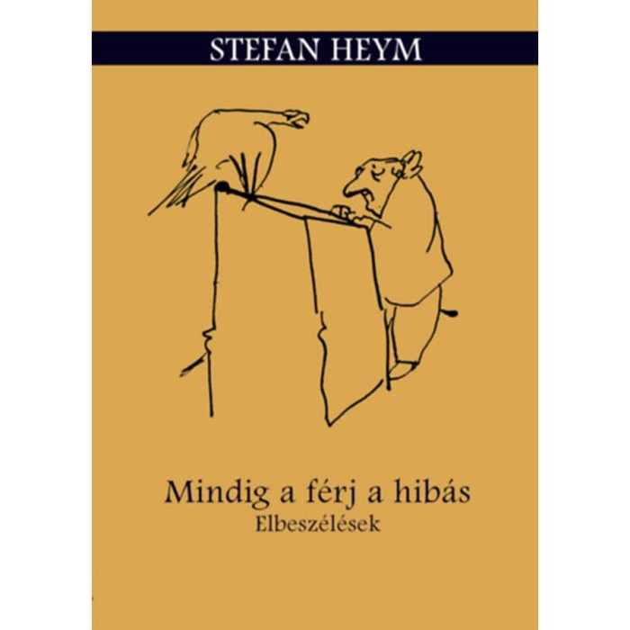 Mindig a f&eacute;rj a hib&aacute;s - Elbesz&eacute;l&eacute;sek - Stefan Heym