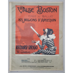 VALSE BOSTON - tiree du ballet LES MILLIONS D &#039; ARLEQUIN de RICHARD DRIGO , arr . par TH. LUMBYE , INCEPUTUL SEC . XX , PARTITURA
