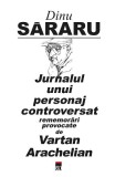 Jurnalul unui personaj controversat - Dinu Sararu - Editura RAO