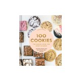 100 Cookies: The Baking Book for Every Kitchen, with Classic Cookies, Novel Treats, Brownies, Bars, and More