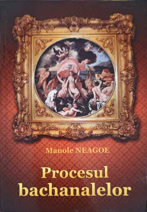 PROCESUL BACHANALELOR-MANOLE NEAGOE