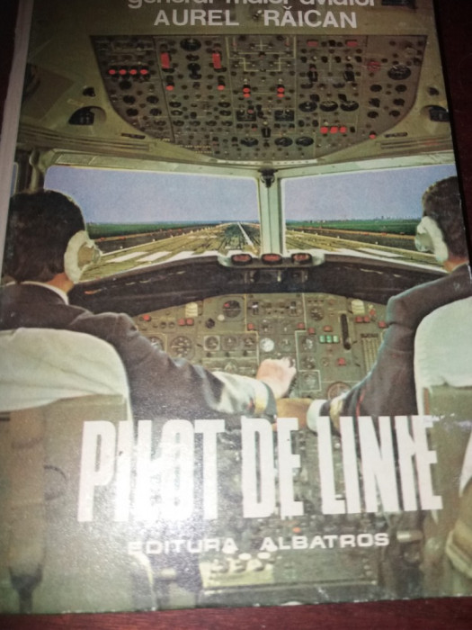 PILOT DE LINIE, Autor: Aurel Raican Editura: Albatros 1980