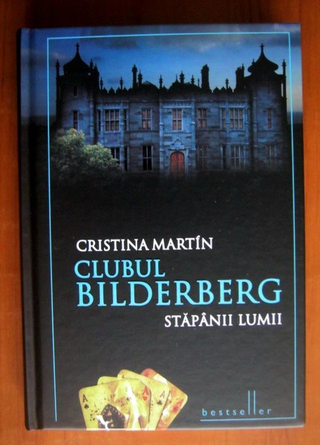 Clubul Bilderberg. Stapanii Lumii - Cristina Martin