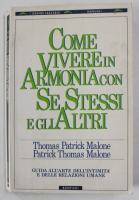 COME VIVERE IN ARMONIA CON SE STESSI E GLI ALTRI di THOMAS PATRICK MALONE e PATRICK THOMAS MALONE , TEXT IN LIMBA ITALIANA , 1989 , PREZINTA INSEMNARI foto