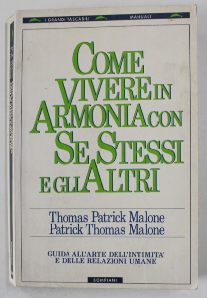 COME VIVERE IN ARMONIA CON SE STESSI E GLI ALTRI di THOMAS PATRICK MALONE e PATRICK THOMAS MALONE , TEXT IN LIMBA ITALIANA , 1989 , PREZINTA INSEMNARI