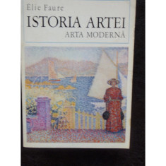 ISTORIA ARTEI VOL.IV- ARTA MODERNA - ELIE FAURE