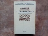 O LUME DISPARUTA , PATRU ISTORII PERSONALE URMATE DE UN DIALOG CU H.R. PATAPIEVICI de PAUL CERNAT , ION MANOLESCU , ANGELO MITCHIEVICI, 2004