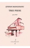 Trei piese pentru pian - Stefan Mangoianu