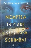 Noaptea in care totul s-a schimbat - Gillian McAllister, Bookzone, 2022, Roman, Paperback, 446 pagini