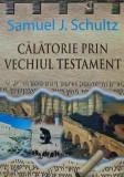 Cumpara ieftin Calatorie prin Vechiul Testament - 2001 - Samuel J. Schultz ($V249)