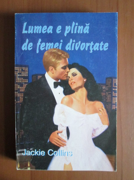 Jackie Collins - Lumea e plina de femei divortate