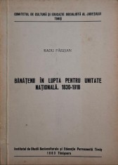 Banateni in lupta pentru unitate nationala (1830-1918) &ndash; Radu Paiusan