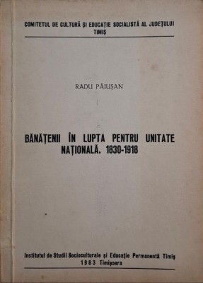 Banateni in lupta pentru unitate nationala (1830-1918) &amp;ndash; Radu Paiusan foto