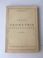 Lectii de geometrie diferentiala/vol.I/autor Gh. Vranceanu/1952 foto