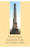 Avanposturi ale Marii Uniri - Mircea Popa