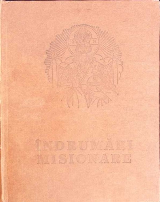 INDRUMARI MISIONARE-CARTE TIPARITA CU BINECUVANTAREA PREA FERICITULUI PARINTE IUSTIN, PATRIARHUL BOR-266830
