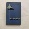 Ioan Salageanu - Aviatia moderna (1965) - Editura Militara - Carte Tehnica, Mecanica