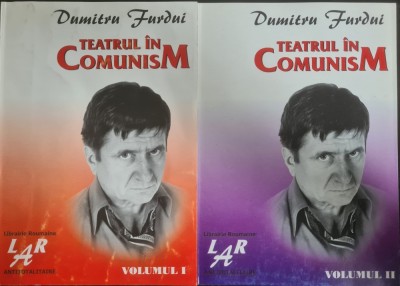 Teatrul in comunism (vol. 1 si 2) &amp;ndash; Dumitru Furdui foto