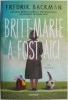 Britt-Marie a fost aici - Fredrik Backman, Carte Beletristica