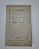 Carte Veche Vasile P&acirc;rvan - Datoria Vieții Noastre, 41 Pagini, Bibliofilie