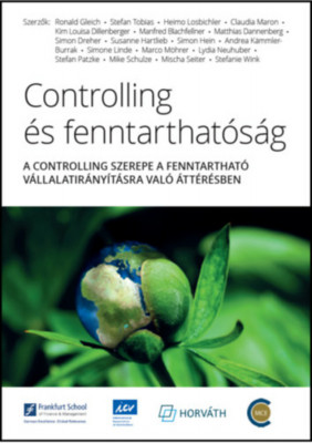 Controlling &amp;eacute;s fenntarthat&amp;oacute;s&amp;aacute;g - A controlling szerepe a fentarthat&amp;oacute; v&amp;aacute;llalatir&amp;aacute;ny&amp;iacute;t&amp;aacute;sra val&amp;oacute; &amp;aacute;tt&amp;eacute;r&amp;eacute;sben foto